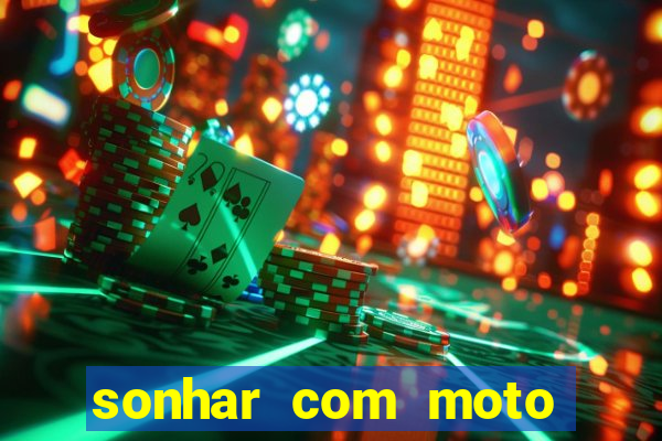 sonhar com moto roubada jogo do bicho